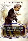 The Trouble Begins at 8 A Life of Mark Twain in the Wild Wild West