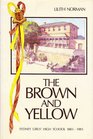 The Brown and Yellow Sydney Girl's High School 18831983