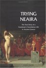 Trying Neaira The True Story of a Courtesan's Scandalous Life in Ancient Greece
