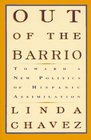 Out of the Barrio Toward a New Politics of Hispanic Assimilation