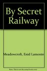 By Secret Railway A Story of the Underground Railroad