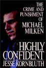 Highly Confident  The Crime And Punishment Of Michael Milken