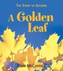 A Golden Leaf The Story of Autumn