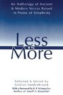 Less Is More: The Art of Voluntary Poverty : An Anthology of Ancient and Modern Voices Raised in Praise of Simplicity