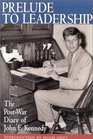 Prelude to Leadership The PostWar Diary of John F Kennedy Summer 1945