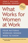 What Works for Women at Work Four Patterns Working Women Need to Know