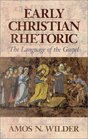 Early Christian Rhetoric The Language of the Gospel