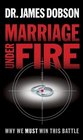 Marriage Under Fire : Why We Must Win This Battle