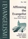 Affirming the Evangelist Responses to Good News People