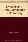 Living Islam From Samarkand to Stornoway