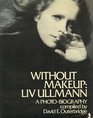 Without makeup Liv Ullmann A photobiography