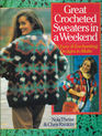 Great Crocheted Sweaters in a Weekend/50 Easy and Enchanting Designs to Make