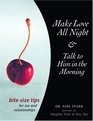 Make Love All Night and Talk to Him in the Morning  BiteSize Tips for Sex and Relationships