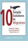 10 Simple Solutions to Migraines Recognize Triggers Control Symptoms And Reclaim Your Life