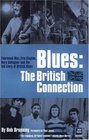 Blues The British Connection The Stones Clapton Fleetwood Mac and the Story of Blues in Britain