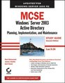 MCSE Windows Server 2003 Active Directory Planning Implementation and Maintenance Study Guide Exam 70294