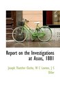 Report on the Investigations at Assos 1881