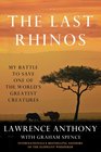 The Last Rhinos My Battle to Save One of the World's Greatest Creatures