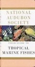 National Audubon Society Field Guide to Tropical Marine Fishes Of the Caribbean the Gulf of Mexico Florida the Bahamas and Bermuda