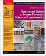 Illustrated Guide to Home Forensic Science Experiments: All Lab, No Lecture