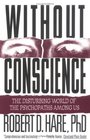 Without Conscience: The Disturbing World of the Psychopaths Among Us