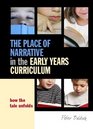 The Place of Narrative in the Early Years Currriculum How the tale unfolds