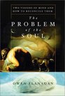 The Problem of the Soul Two Visions of Mind and How to Reconcile Them