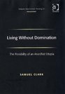 Living Without Domination The Possibility of an Anarchist Utopia