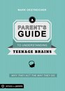 Parent's Guide to Understanding Teenage Brains Why They Act the Way They Do