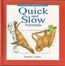 Quick and Slow Animals