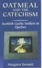 Oatmeal and the Catechism Scottish Gaelic Setllers in Quebec