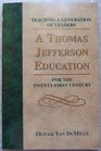 A Thomas Jefferson Education Teaching a Generation of Leaders for the TwentyFirst Century