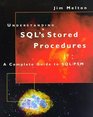 Understanding Sql's Stored Procedures  A Complete Guide to Sql/Psm