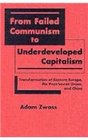 From Failed Communism to Underdeveloped Capitalism Transformation of Eastern Europe the PostSoviet Union and China