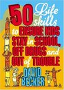 50 Life Skills to Ensure Kids Stay In School Off Drugs and Out of Trouble