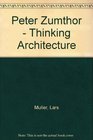 Peter Zumthor  Thinking Architecture