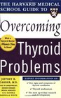 Harvard Medical School Guide to Overcoming Thyroid Problems