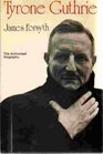 Tyrone Guthrie A biography
