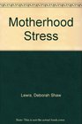 Motherhood Stress