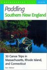Paddling Southern New England 30 Canoe Trips in Massachusetts Rhode Island and Connecticut Second Edition