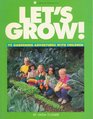 Let's Grow  72 Gardening Adventures with Children