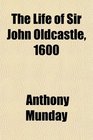 The Life of Sir John Oldcastle 1600