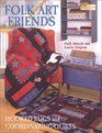 Folk Art Friends Hooked Rugs and Coordinating Quilts