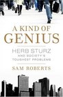 A Kind of Genius Herb Sturz and Society's Toughest Problems