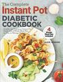 The Complete Instant Pot Diabetic Cookbook Healthy and Delicious Instant Pot Meals with 4Week Meal Plan for You to Manage Diabetes