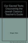 Our Sacred Texts Discovering the Jewish Classics  Teacher's Guide