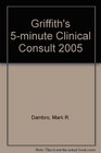 Griffith's 5minute Clinical Consult 2005