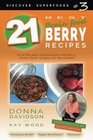 21 Best Brainfood Berry Recipes  Discover Superfoods 3 21 of the best antioxidantrich berry 'brainfood' recipes on the planet