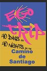 Ego Trip 40 Days and 40 Nights on the Camino de Santiago