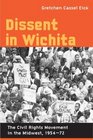 Dissent in Wichita The Civil Rights Movement in the Midwest 195472